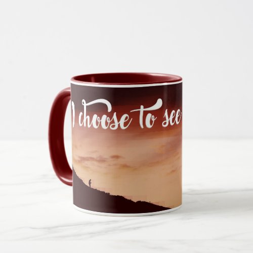 I Choose To See Goodness Mug