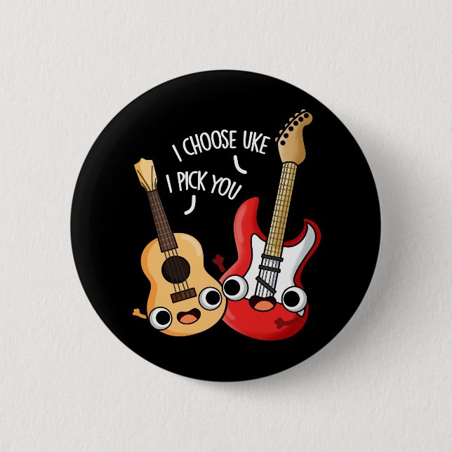 I Choose Uke I Pick You Funny Guitar Ukulele Pun Button (Front)