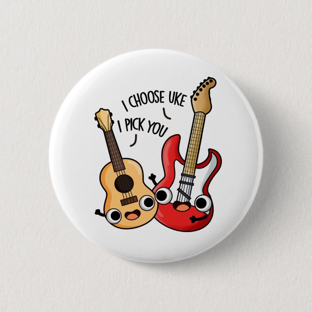 I Choose Uke I Pick You Funny Guitar Ukulele Pun  Button (Front)