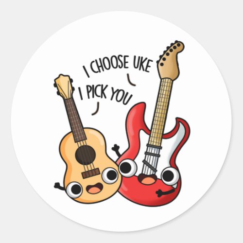I Choose Uke I Pick You Funny Guitar Ukulele Pun  Classic Round Sticker