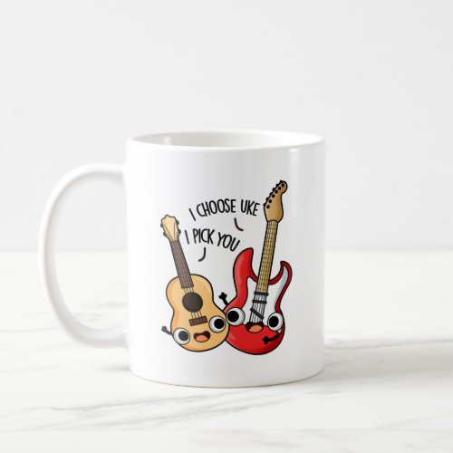 I Choose Uke I Pick You Funny Guitar Ukulele Pun  Coffee Mug