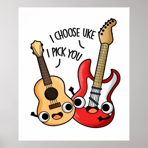 I Choose Uke I Pick You Funny Guitar Ukulele Pun  Poster