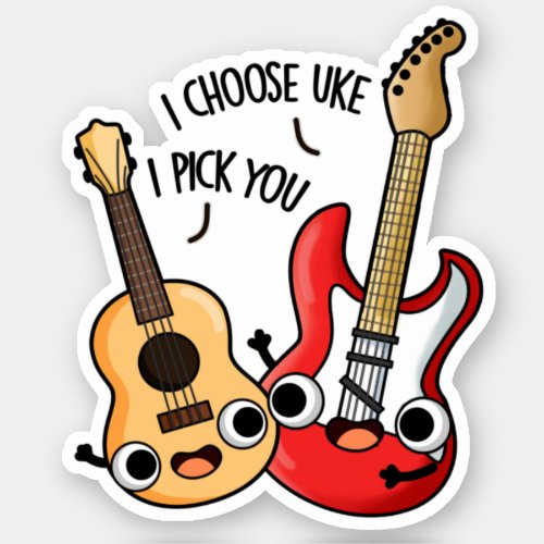 I Choose Uke I Pick You Funny Guitar Ukulele Pun  Sticker
