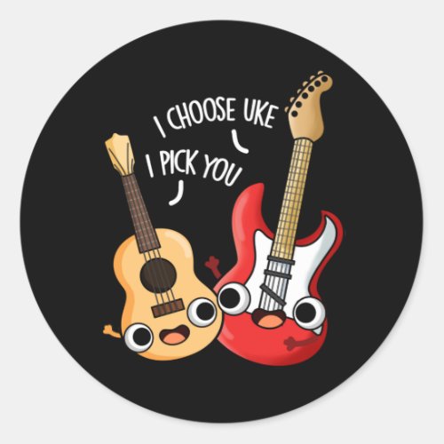 I Choose Uke I Pick You Funny Music Pun Dark BG Classic Round Sticker
