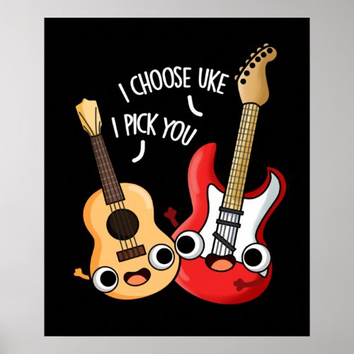 I Choose Uke I Pick You Funny Music Pun Dark BG Poster