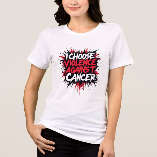 "I Choose Violence Against Cancer" Tri-Blend Shirt (Front)