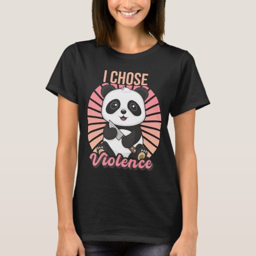 I Choose Violence Funny Cute Panda Holding Knife T_Shirt