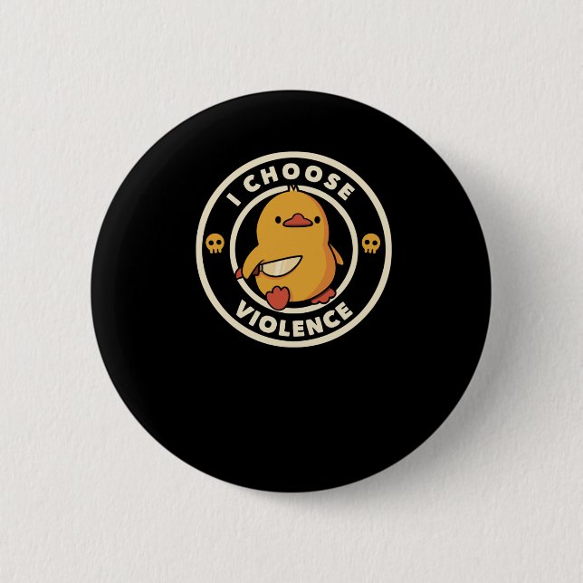 I Choose Violence Funny Duck  Button (Front)