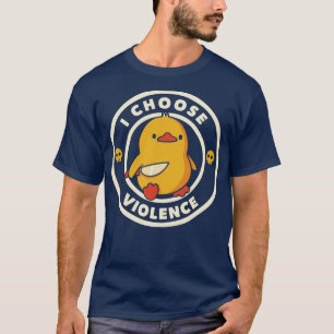 I Choose Violence Funny Duck by Tobe Fonseca T-Shirt