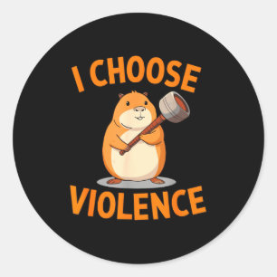 I Choose Violence Funny Hamster Graphic  Classic Round Sticker