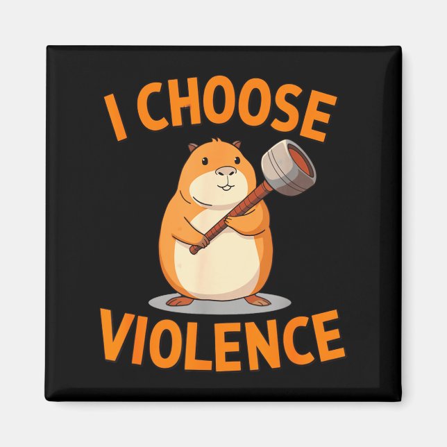 I Choose Violence Funny Hamster Graphic  Magnet (Front)