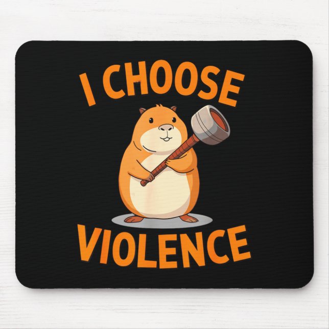 I Choose Violence Funny Hamster Graphic  Mouse Pad (Front)