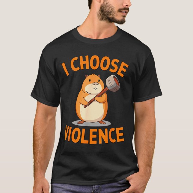 I Choose Violence Funny Hamster Graphic  T-Shirt (Front)