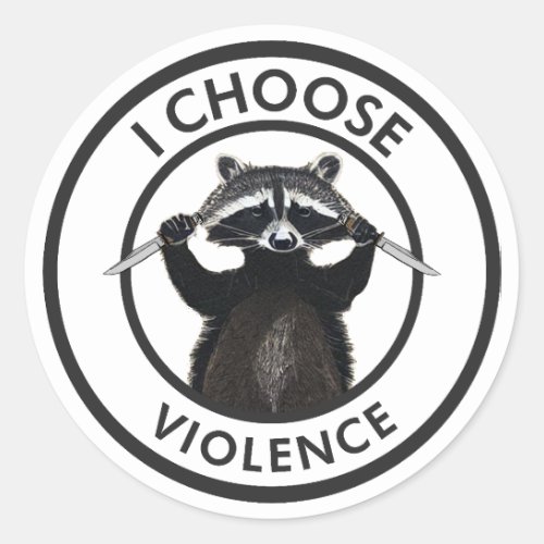 I Choose Violence Funny Raccoon Classic Round Sticker