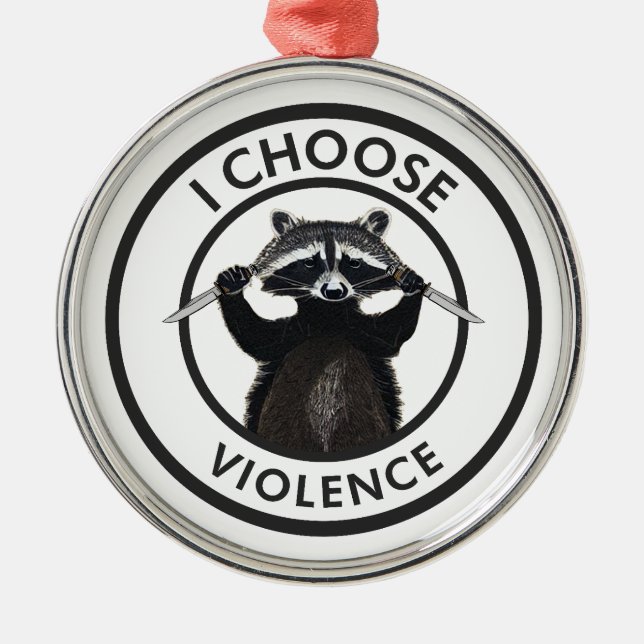 I Choose Violence Funny Raccoon Metal Ornament (Front)
