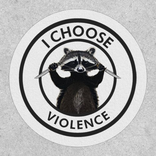I Choose Violence Funny Raccoon Patch