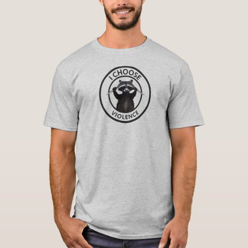I Choose Violence Funny Raccoon T_Shirt