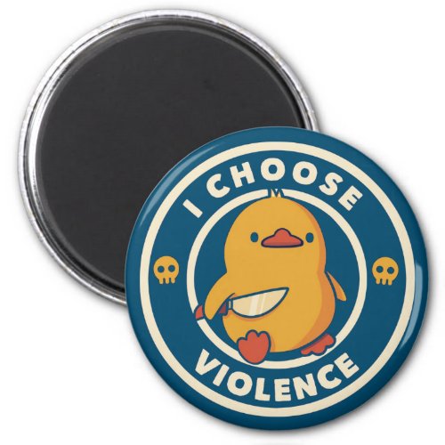 I Choose Violence Meme Duck Chick Chicken Gore Magnet