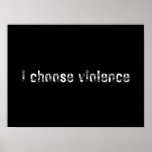 "i choose violence" Simple Statements Poster