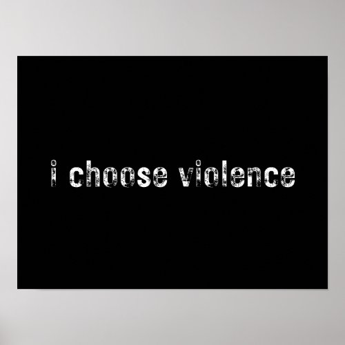 i choose violence Simple Statements Poster