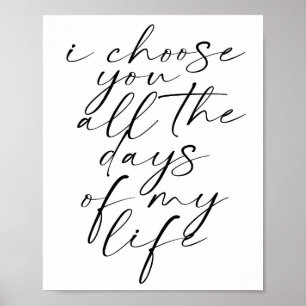 I Choose You All the Days of My Life Dual Fonts Poster
