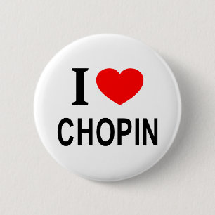 I ❤️ CHOPIN I LOVE CHOPIN I HEART CHOPIN BUTTON