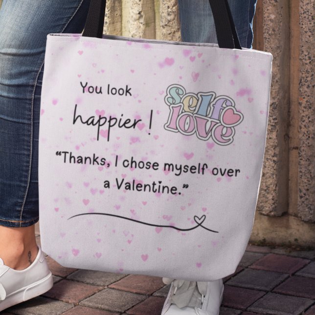 I chose myself over a Valentine Tote Bag (You look happier! "Thanks, I chose myself over a Valentine" tote bag)