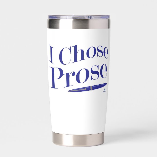 I Chose Prose Author Life Fun Statement Insulated Tumbler (Front)