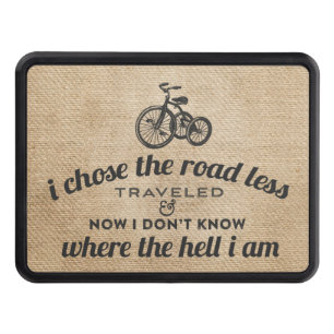 I Chose the Road Less Traveled Burlap Funny Hitch Cover