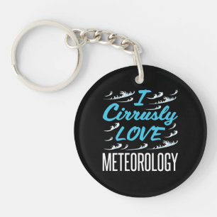 I Cirrusly Love Meteorology Meteorologist Keychain