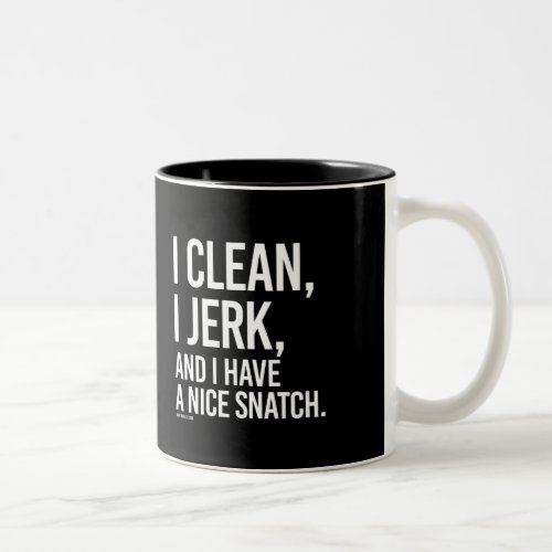 I clean I jerk and I have a nice snatch _   Guy Fi Two_Tone Coffee Mug
