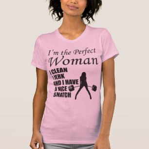 I Clean, I Jerk, and I Have A Nice Snatch T-Shirt