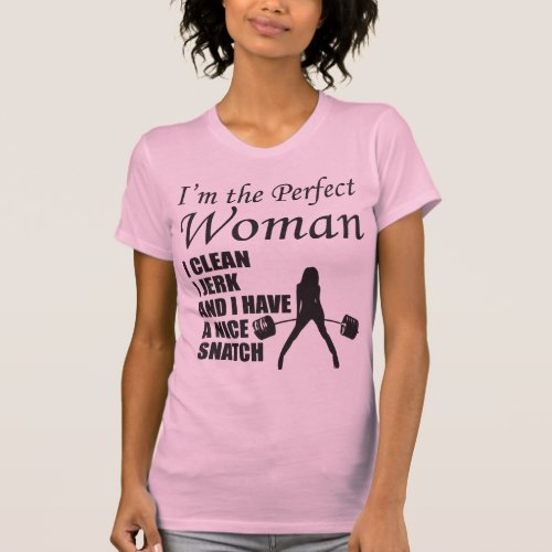 I Clean I Jerk and I Have A Nice Snatch T_Shirt