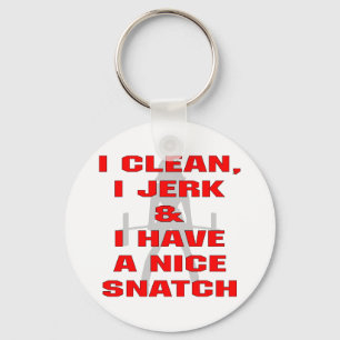 I Clean I Jerk & I Have A Nice Snatch Keychain