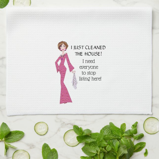 I Cleaned House-Need everyone to stop living here! Kitchen Towel (Folded)