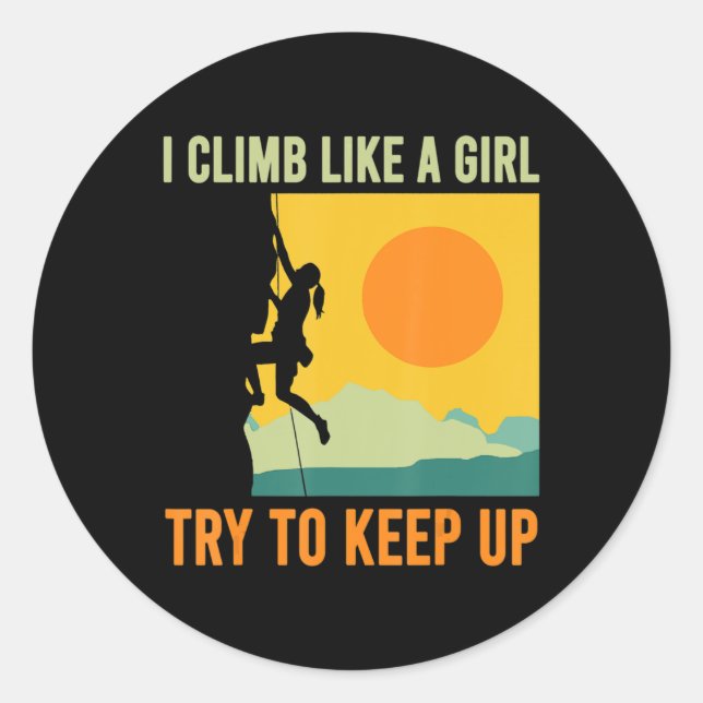 I Climb Like A Girl Climbing Fun  Classic Round Sticker (Front)