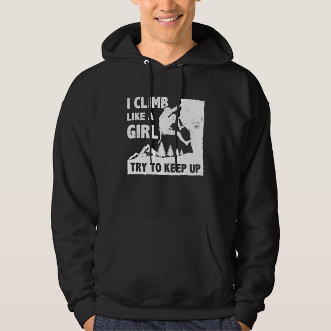 I Climb Like A Girl Try To Keep Up Bouldering Clim Hoodie (Front)