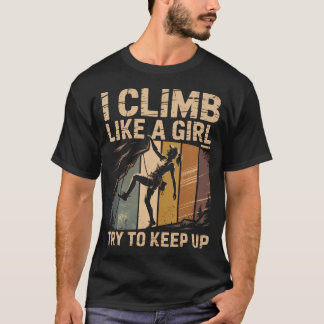 I Climb Like A Girl Try To Keep Up Retro Rock T-Shirt