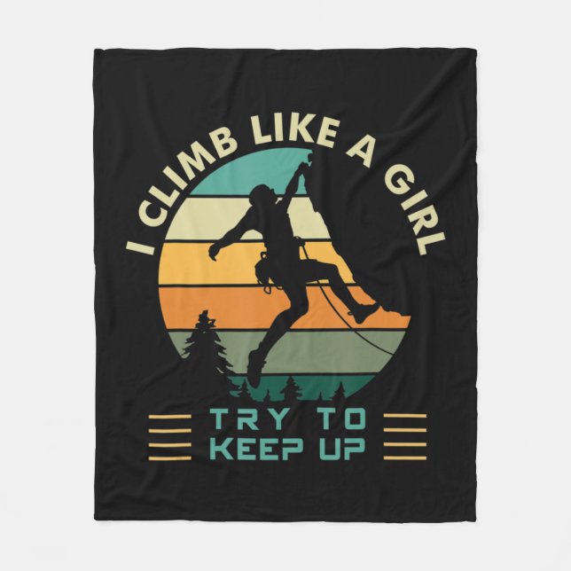 I Climb Like a Girl Try To Keep Up Rock Climbing  Fleece Blanket (Front)