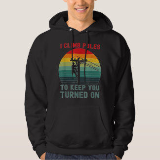 I Climb Poles Humorous Lineman Power Line Worker Hoodie