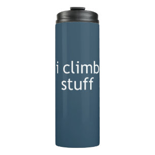 I Climb Stuff Thermal Tumbler