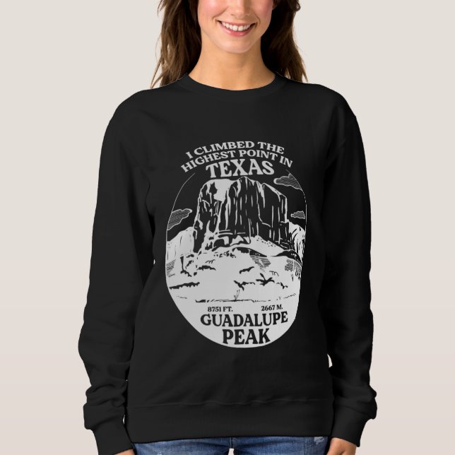 I Climbed Guadalupe Peak The Highest Point In Texa Sweatshirt (Front)