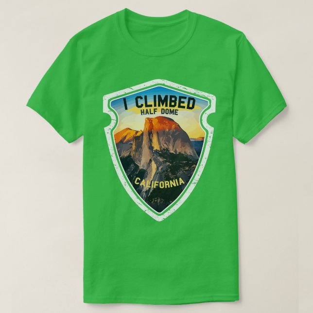 I Climbed Half Dome California  Hikers Yosemite Pa T-Shirt (Design Front)