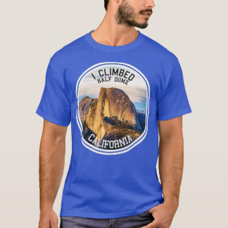 I Climbed Half Dome (Hiking ) T-Shirt