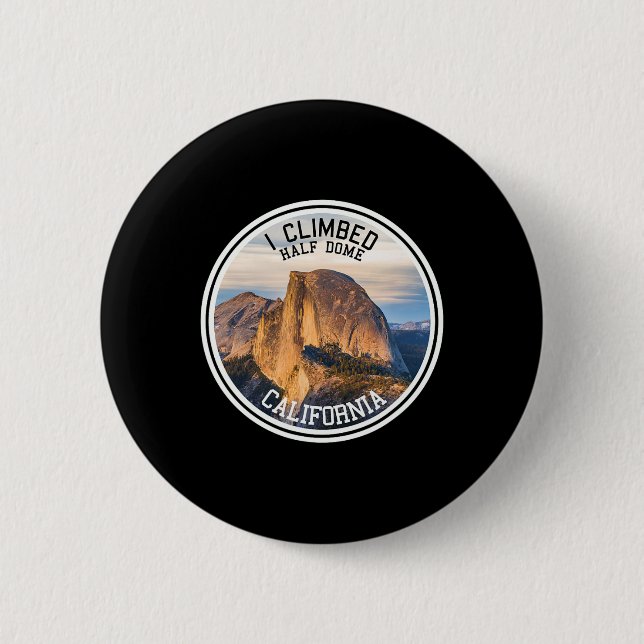 I Climbed Half Dome (hiking T Shirt)  Button (Front)