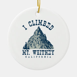 I Climbed Mt. Whitney California Ceramic Ornament