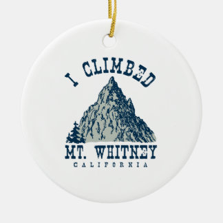 I Climbed Mt. Whitney California Ceramic Ornament
