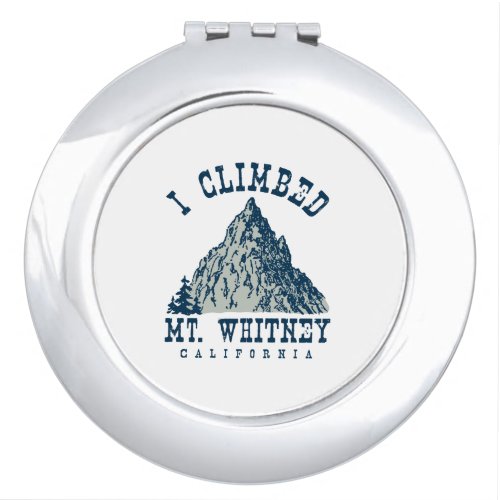 I Climbed Mt Whitney California Compact Mirror