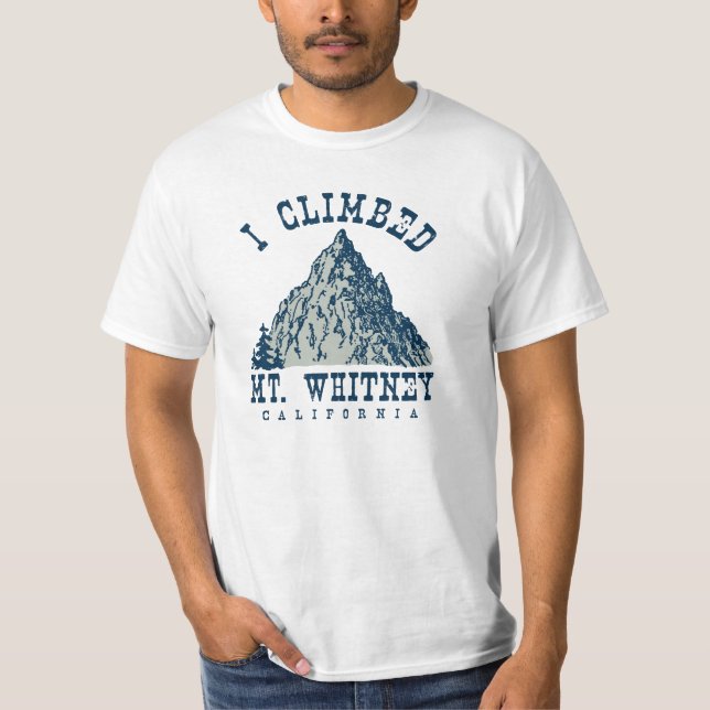 I Climbed Mt. Whitney California T-Shirt (Front)