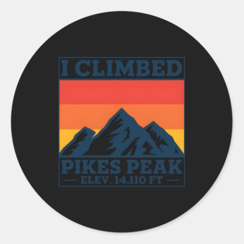 I Climbed Pikes Peak Classic Round Sticker